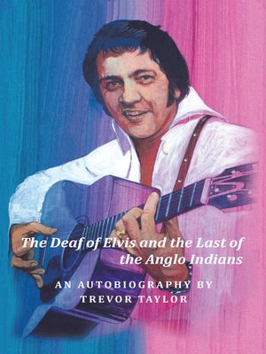 cover image of The Deaf of Elvis and the Last of the Anglo Indians